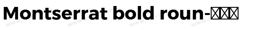 Montserrat bold roun字体转换